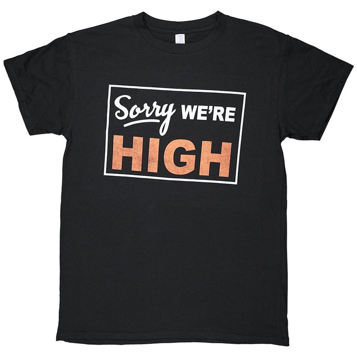 Sorry We're High T-Shirt